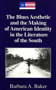 Hardcover The Blues Aesthetic and the Making of American Identity in the Literature of the South Book