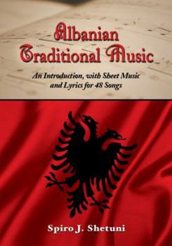 Paperback Albanian Traditional Music: An Introduction, with Sheet Music and Lyrics for 48 Songs Book