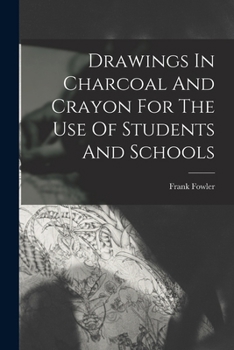 Paperback Drawings In Charcoal And Crayon For The Use Of Students And Schools Book