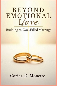 Paperback Beyond Emotional Love: Building a God-Filled Marriage Book