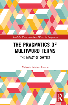 Hardcover The Pragmatics of Multiword Terms: The Impact of Context Book