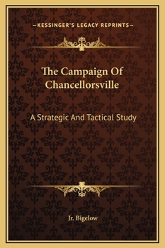 Hardcover The Campaign Of Chancellorsville: A Strategic And Tactical Study Book