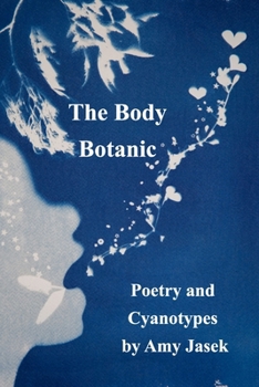 Paperback The Body Botanic: Poetry and Cyanotypes Book