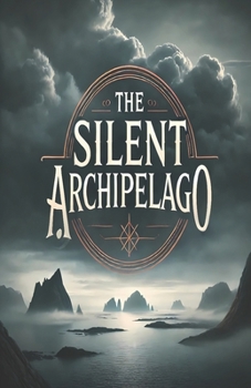 Paperback The Silent Archipelago: Secrets, Betrayal, and the Battle for a Dying Island Book