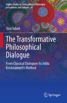 Paperback The Transformative Philosophical Dialogue: From Classical Dialogues to Jiddu Krishnamurti's Method Book