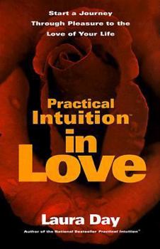 Hardcover Practical Intuition in Love: Start a Journey Through Pleasure to the Love of Your Life Book