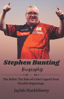 Paperback Stephen Bunting Biography: The Bullet: The Rise of a Dart Legend from Humble Beginnings Book