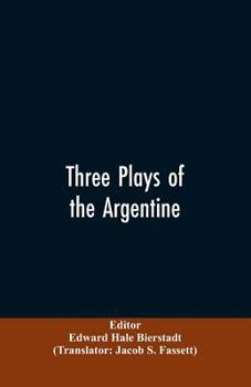 Paperback Three plays of the Argentine: Juan Moreira, Santos Vega, The witches' mountain Book