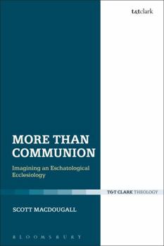 Hardcover More Than Communion: Imagining an Eschatological Ecclesiology Book