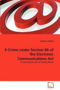E-Crime under Section 86 of the Electronic Communications Act: E-Commerce Law of South Africa