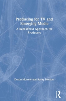 Hardcover Producing for TV and Emerging Media: A Real-World Approach for Producers Book