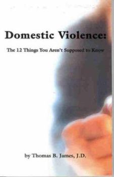 Paperback Domestic Violence: The 12 Things You Aren't Supposed to Know Book
