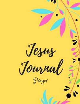 Paperback Jesus Journal/Prayer/Notes From Jesus: 3 Month Guide To Prayer, Praise and Thanks Book