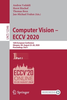 Paperback Computer Vision - Eccv 2020: 16th European Conference, Glasgow, Uk, August 23-28, 2020, Proceedings, Part I Book