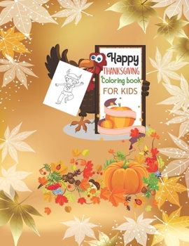 Paperback Happy THANKSGIVING Coloring book FOR KIDS: 50 ACTIVITY PAGES -A Collection of Fun, Silly and Easy Thanksgiving Coloring Pages for Kids thankful gift i Book