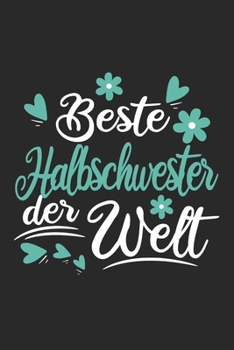 Beste Halbschwester Der Welt: Schönes Cooles Beste Halbschwester Der Welt Notizbuch | Planer | Tagebuch - DIN A5 - 120 Linierte Seiten - Lustiges ... Alle Coolen Halbschwestern (German Edition)
