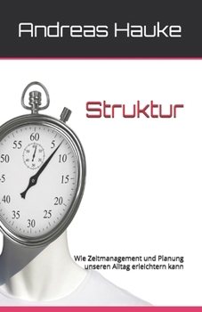 Paperback Struktur: Wie Zeitmanagement und Planung unseren Alltag erleichtern kann [German] Book