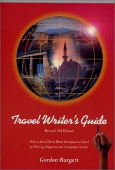 Paperback The Travel Writer's Guide: Earn Three Times Your Travel Costs by Becoming a Published Travel Writer! Book