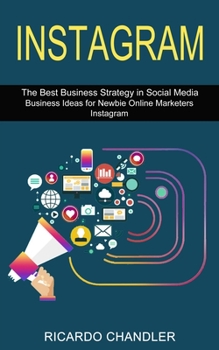 Instagram: The Best Business Strategy in Social Media