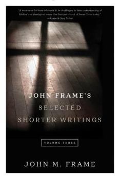Paperback John Frame's Selected Shorter Writings, Volume 3 Book