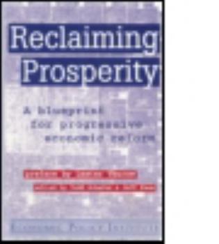 Hardcover Reclaiming Prosperity: Blueprint for Progressive Economic Policy Book