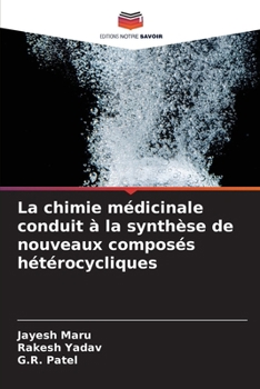 La chimie médicinale conduit à la synthèse de nouveaux composés hétérocycliques (French Edition)