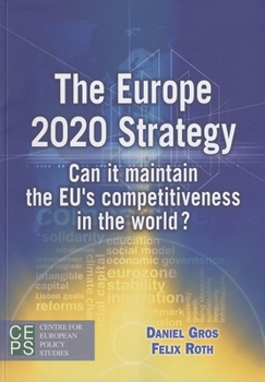 Paperback The Europe 2020 Strategy: Can It Maintain the EU's Competitiveness in the World? Book