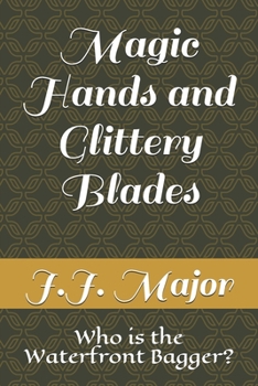 Paperback Magic Hands and Glittery Blades: Who is the Waterfront Bagger? Book