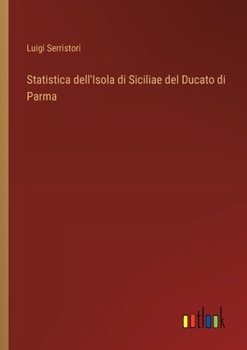 Statistica dell'Isola di Siciliae del Ducato di Parma (Italian Edition)