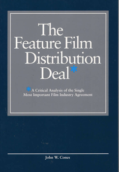 Paperback The Feature Film Distribution Deal: A Critical Analysis of the Single Most Important Film Industry Agreement Book