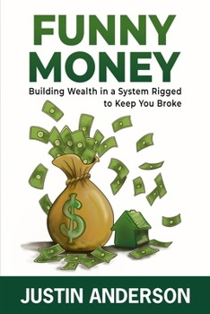 Paperback Funny Money: Building Wealth in a System Rigged to Keep You Broke Book