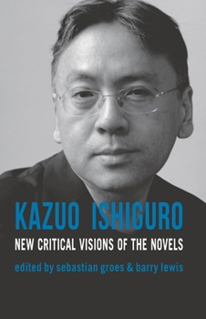 Paperback Kazuo Ishiguro: New Critical Visions of the Novels Book
