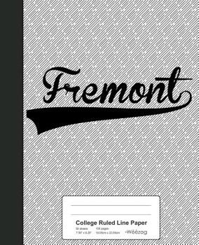 College Ruled Line Paper: FREMONT Notebook