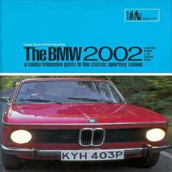 Hardcover BMW 2002: A Comprehensive Guide to the Classic Sporting Saloon Book