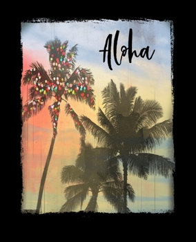 Paperback Aloha: Hawaiian Christmas Notebook With Lined Wide Ruled Paper For Taking Notes. Stylish Tropical Travel Journal Diary 7.5 x Book