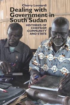 Paperback Dealing with Government in South Sudan: Histories of Chiefship, Community and State Book
