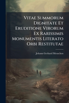 Paperback Vitae Summorum Dignitate Et Eruditione Virorum Ex Rarissimis Monumentis Literato Orbi Restitutae [Latin] Book