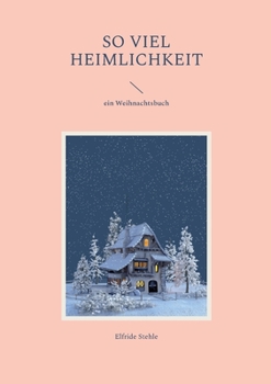 Paperback So viel Heimlichkeit: ein Weihnachtsbuch [German] Book