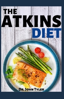 Paperback The Atkins Diet: shed your weight and live healthier. Ultimate guide to Atkins diet cookbook Book