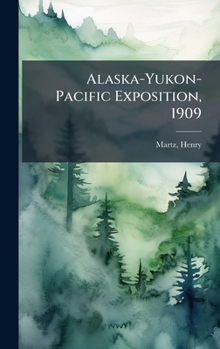 Hardcover Alaska-Yukon-Pacific Exposition, 1909 Book
