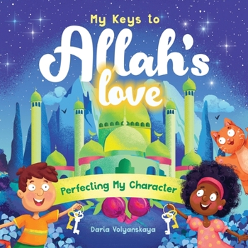 Paperback My Keys to Allah's Love: Perfecting My Character Book