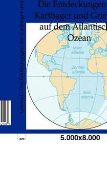 Die Entdeckungen Der Carthager Und Griechen Auf Dem Atlantischen Ocean. Übers...