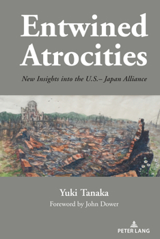 Hardcover Entwined Atrocities: New Insights into the U.S.-Japan Alliance Book
