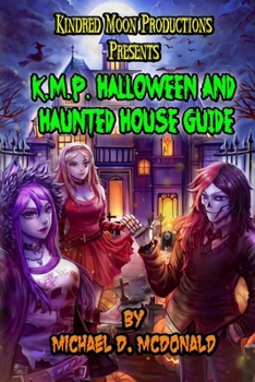 Paperback Kindred Moon Productions K.M.P. Halloween and Haunted House Guide Book: by Michael D. McDonald Book