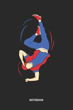 Notebook: Breakdance Themed Notebook (6x9 inches) with Blank Pages ideal as a Hip Hop Break Dance Journal. Perfect as a Breakdancing or Dancing Book ... B-Boying lover. Great gift for Men & Women