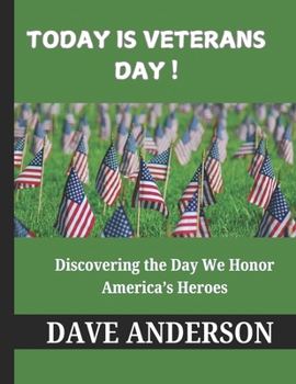Today is Veterans Day!: Discovering the Day We Honor America’s Heroes
