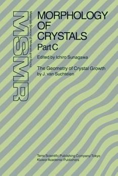 Paperback Morphology of Crystals: Part A: Fundamentals Part B: Fine Particles, Minerals and Snow Part C: The Geometry of Crystal Growth by Jaap Van Suchtelen Book