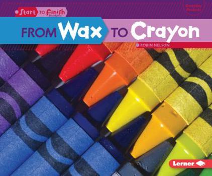 De La Cera Al Crayon / from Wax to Crayon (De Principio a Fin / Start to Finish) - Book  of the Start to Finish, Second Series