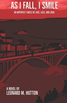 Paperback As I Fall, I Smile: An Imperfect Circle of Love, Loss, and Logic Book