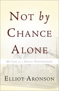 Hardcover Not by Chance Alone: My Life as a Social Psychologist Book